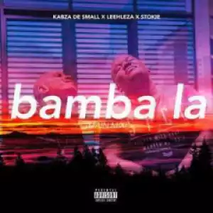 Kabza De Small - Bamba La (Main Mix) Ft. Leehleza & Stokie